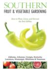 Image for Southern fruit &amp; vegetable gardening  : how to plant, grow, and harvest the best edibles