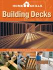 Image for Building decks  : all the information you need to design &amp; build your own deck