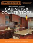 Image for The complete guide to cabinets &amp; countertops  : how to customize your home with cabinetry