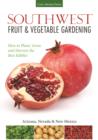 Image for Southwest fruit &amp; vegetable gardening  : plant, grow, and harvest the best edibles