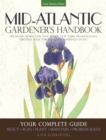Image for Mid-Atlantic Gardener&#39;s Handbook : Your Complete Guide: Select, Plan, Plant, Maintain, Problem-Solve - Delaware, Maryland, New Jersey, New York, Pennsylvania, Virginia, West Virginia, Washington D.C.