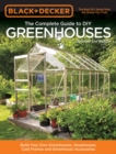 Image for Black &amp; Decker The complete guide to DIY greenhouses  : build your own greenhouses, hoophouses, cold frames &amp; greenhouse accessories
