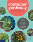 Image for Container gardening complete  : creative projects for growing vegetables and flowers in small spaces