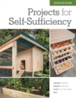 Image for Step-by-Step Projects for Self-Sufficiency : Grow Edibles * Raise Animals * Live Off the Grid * DIY