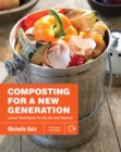 Image for Composting for a new generation  : latest techniques for the bin and beyond