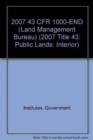 Image for 2007 43 CFR 1000-END (Land Management Bureau)