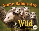 Image for Some Babies Are Wild