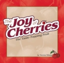 Image for Joy of Cherries : The Taste Topping Fruit