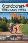 Image for Grandparents Colorado Style : Places to Go &amp; Wisdom to Share