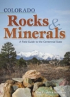 Image for Colorado Rocks &amp; Minerals : A Field Guide to the Centennial State