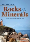 Image for Michigan Rocks &amp; Minerals : A Field Guide to the Great Lake State