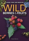 Image for Wild Berries &amp; Fruits Field Guide of Illinois, Iowa and Missouri