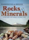 Image for Rocks &amp; Minerals of Washington and Oregon : A Field Guide to the Evergreen and Beaver States