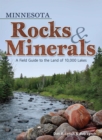 Image for Minnesota Rocks &amp; Minerals : A Field Guide to the Land of 10,000 Lakes
