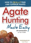 Image for Agate Hunting Made Easy : How to Really Find Lake Superior Agates