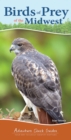 Image for Birds of Prey of the Midwest : Your Way to Easily Identify Raptors