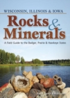 Image for Rocks &amp; Minerals of Wisconsin, Illinois &amp; Iowa