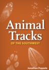 Image for Animal Tracks of the Southwest : Your Way to Easily Identify Animal Tracks