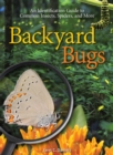 Image for Backyard Bugs : An Identification Guide to Common Insects, Spiders, and More