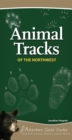 Image for Animal Tracks of the Northwest : Your Way to Easily Identify Animal Tracks