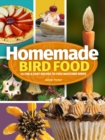 Image for Homemade Bird Food : 26 Fun &amp; Easy Recipes to Feed Backyard Birds