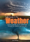 Image for Field Guide to the Weather : Learn to Identify Clouds and Storms, Forecast the Weather, and Stay Safe