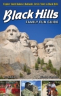 Image for Black Hills family fun guide  : explore South Dakota&#39;s Badlands, Devils Tower &amp; Black Hills