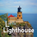 Image for L is for Lighthouse : A Great Lakes ABC