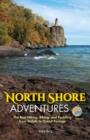 Image for North Shore Adventures : The Best Hiking, Biking, and Paddling from Duluth to Grand Portage