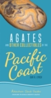 Image for Agates and Other Collectibles of the Pacific Coast : Your Way to Easily Identify Agates
