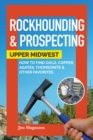 Image for Rockhounding &amp; prospecting  : Upper Midwest