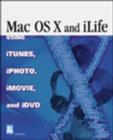 Image for Mac OS X and iLife  : using iTunes, iPhoto, iMovie, and iDVD