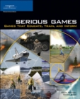 Image for Serious Games : Games That Educate, Train, and Inform