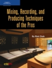 Image for Mixing, recording, and producing techniques of the pros