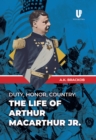 Image for Duty, Honor, Country : The Life of Arthur MacArthur, Jr.