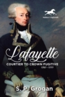 Image for Lafayette  : courtier to crown fugitive, 1757-1777