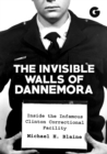 Image for The Invisible Walls of Dannemora : Inside the Infamous Clinton Correctional Facility
