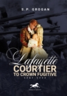 Image for Lafayette: Courtier to Crown Fugitive, 1757-1777