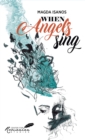 Image for When angels sing: poems and prose