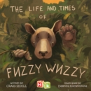 Image for The Life and Times of Fuzzy Wuzzy