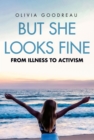 Image for But she looks fine  : from illness to activism