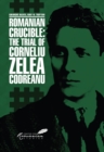 Image for Romanian Crucible: The Trial of Corneliu Zelea Codreanu