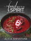 Image for Food With Spirit : Alcohol-Infused Recipes