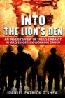 Image for Into the Lions&#39; Den : An Insider&#39;s View of the US Embassy in Iraq&#39;s Hostage Working Group