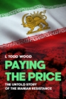 Image for Paying the Price: The Untold Story of the Iranian Resistance