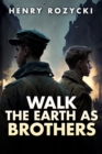 Image for Walk the Earth as Brothers : A Novel