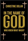 Image for In the Name of God : Who Knew What When?