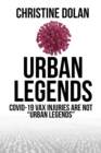 Image for Urban Legends : COVID-19 VAX injuries are not &quot;Urban Legends