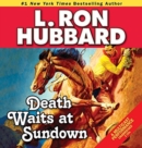Image for Death Waits at Sundown : A Wild West Showdown Between the Good, the Bad, and the Deadly