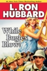 Image for While Bugles Blow!